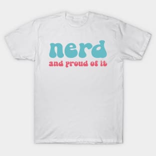 Nerd And Proud Of It T-Shirt